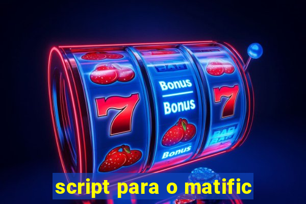 script para o matific